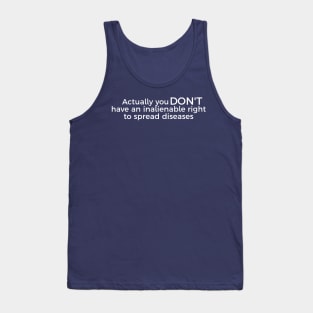 Actually You DON'T Have An Inalienable Right To Spread Diseases Tank Top